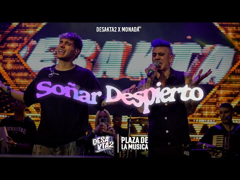 Soñar Despierto  -  DesaKTa2 x MoNaDa (En Vivo)