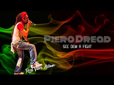 Piero Dread | See Dem A Fight | Real Vibes Album