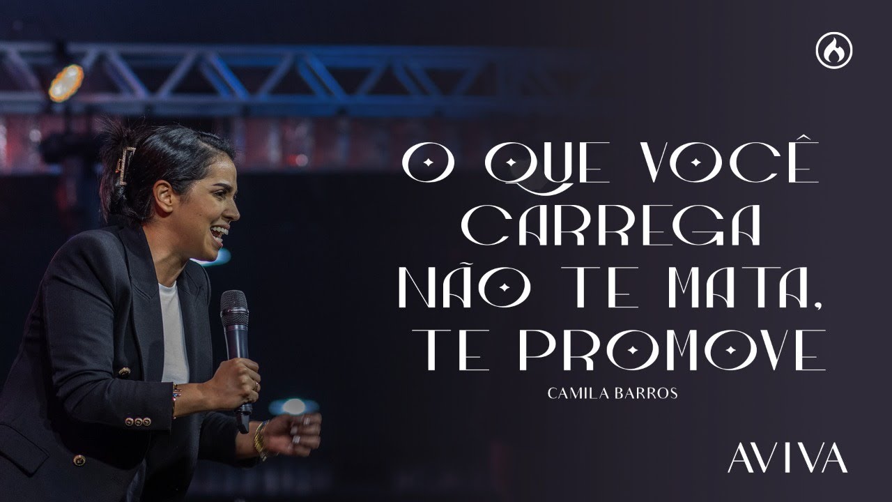 O QUE VOCÊ CARREGA, NÃO TE MATA, TE PROMOVE | PRA CAMILA BARROS | AVIVA 2022