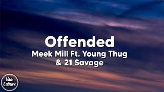 Meek Mill - Offended feat. Young Thug &amp; 21 Savage (Lyrics)