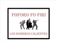 FOFORO FO FIRI   LOS HOMBRES CALIENTES