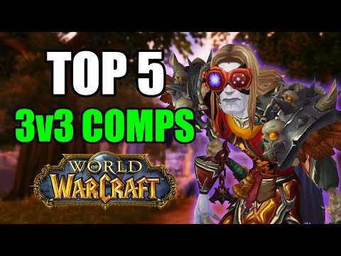 Top 5 3v3 Arena Comps in World of Warcraft: Warlords of Draenor 6.2, Best 3v3 Comps PvP