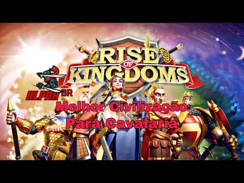 ✅RISE OF KINGDOMS - Melhor Civilização para cavalaria