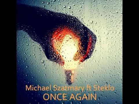 Michael Szatmary ft Steklo - Once Again