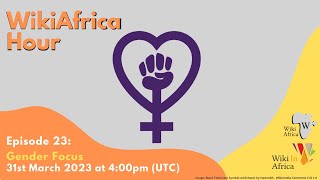 WikiAfrica Hour Episode 23 : Gender Focus
