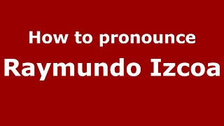 How to pronounce Raymundo Izcoa