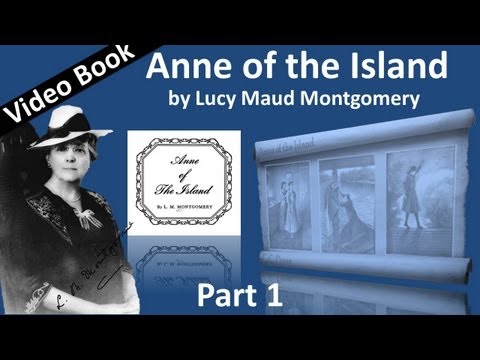 Part 1 - Anne of the Island Audiobook by Lucy Maud Montgomery (Chs 01-10)