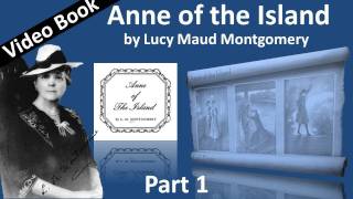 Part 1 - Anne of the Island Audiobook by Lucy Maud