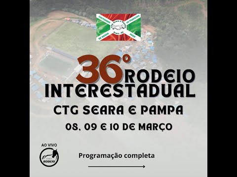 36º RODEIO CRIOULO INTERESTADUAL CTG SEARA E PAMPA / SEARA- SC