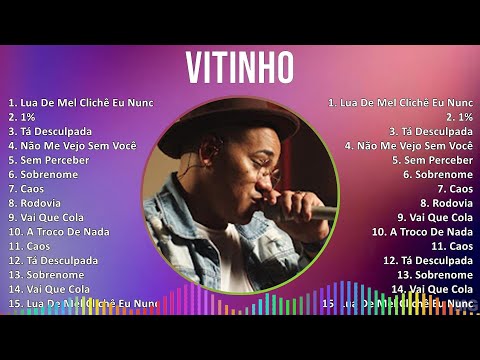 Vitinho 2024 MIX Maiores Sucessos - Lua De Mel Clichê Eu Nunca Amei, 1%, Tá Desculpada, Não Me V...