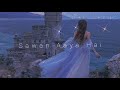 Sawan Aaya Hai Arijit Singh Slowed Reverb