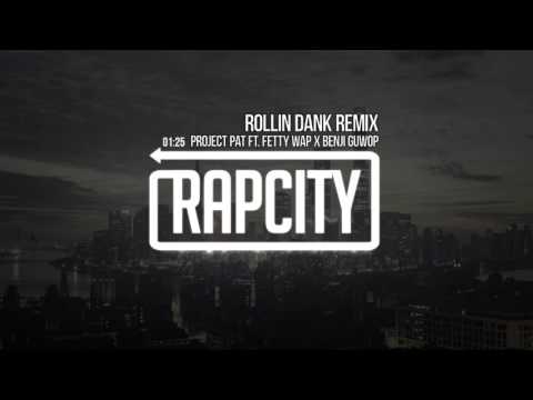 Project Pat ft. Fetty Wap x Benji Guwop - Rollin Dank (Remix)