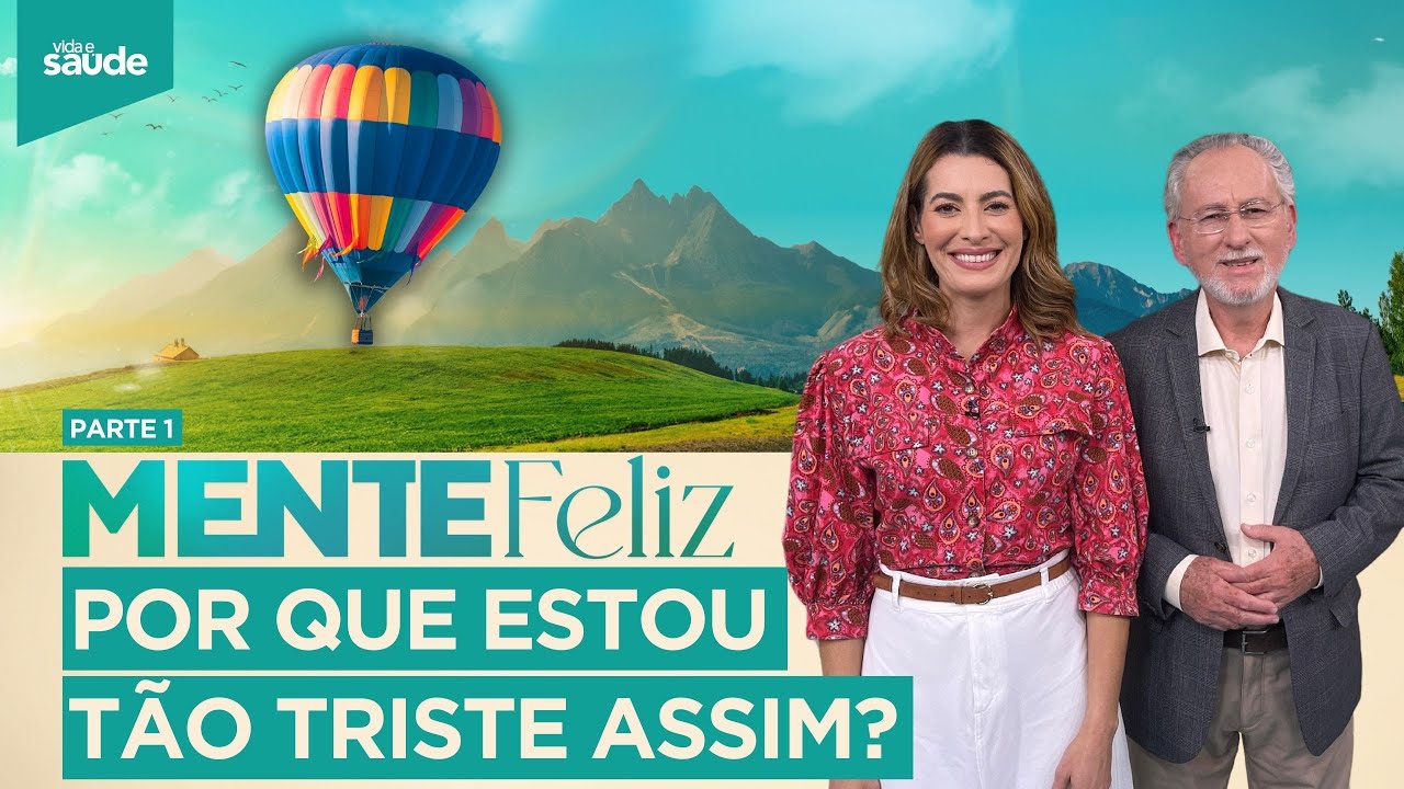 Semana Mente Feliz: Por que estou tão triste assim? - Parte 1 (04/07/24)