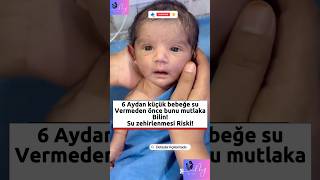 6 aydan küçük bebeğe su vermeden önce MUTLAKA BİLMENİZ GEREKİYOR. #bebek #anne