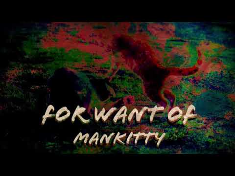 ManKitty — For Want Of