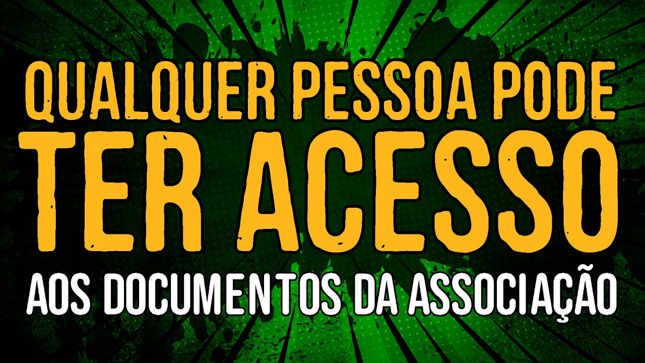 Qualquer Pessoa Pode Ter Acesso aos Documentos da Associação