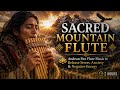Sacred Mountain Flute 🏔️ Andean Pan Flute Music to Release Stress, Anxiety & Negative Energy