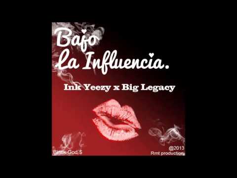 Big Legacy Ft Ink Yeezy - Bajo la influencia