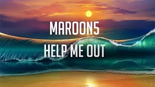 Maroon 5, Julia Michaels ‒ Help Me Out (Lyrics / Lyric Video)