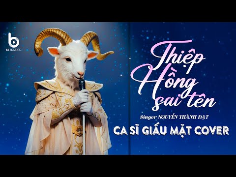 THIỆP HỒNG SAI TÊN - NGUYỄN THÀNH ĐẠT | CA SĨ GIẤU MẶT COVER | Em Viết Thiệp Hồng Tên Em Thì Đúng