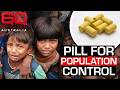 The Radical Pill Designed To Stop Global Overpopulation 60 Minutes Australia