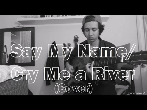 Say My Name/ Cry Me a River (Cover) - The Neighbourhood