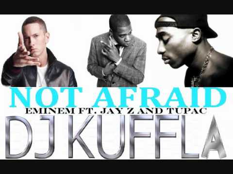 Not Afraid (Eminem ft. Jay Z and Tupac)