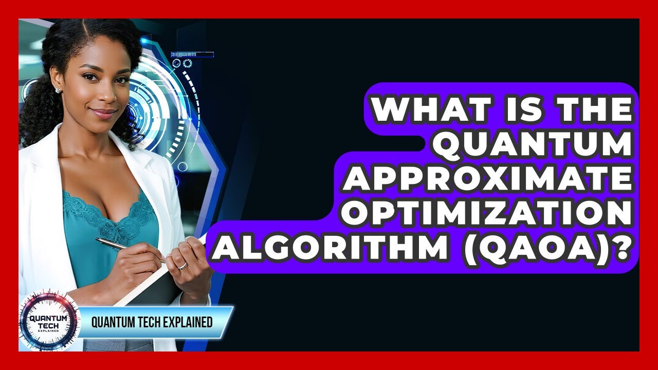 What Is The Quantum Approximate Optimization Algorithm (QAOA)? - Quantum Tech Explained