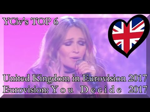 United Kingdom in Eurovision 2017 – YCiv’s TOP 6 – Eurovision: You Decide – National Selection/Final