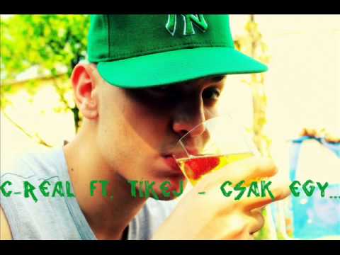 C-ReaL ft. Tíkéj - Csak egy....
