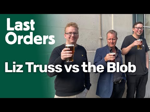 Liz Truss vs the Blob, with Sam Ashworth-Hayes | Last Orders