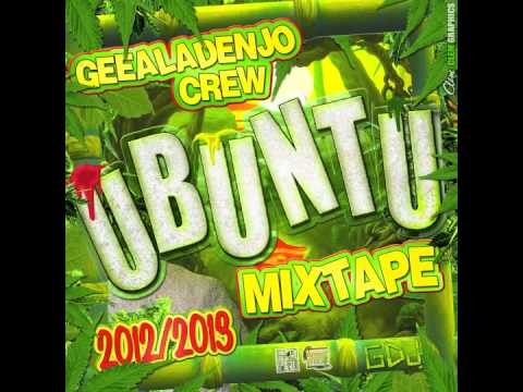 GEEALADENJO CREW - COMBINATION (UBUNTU Mixtape)