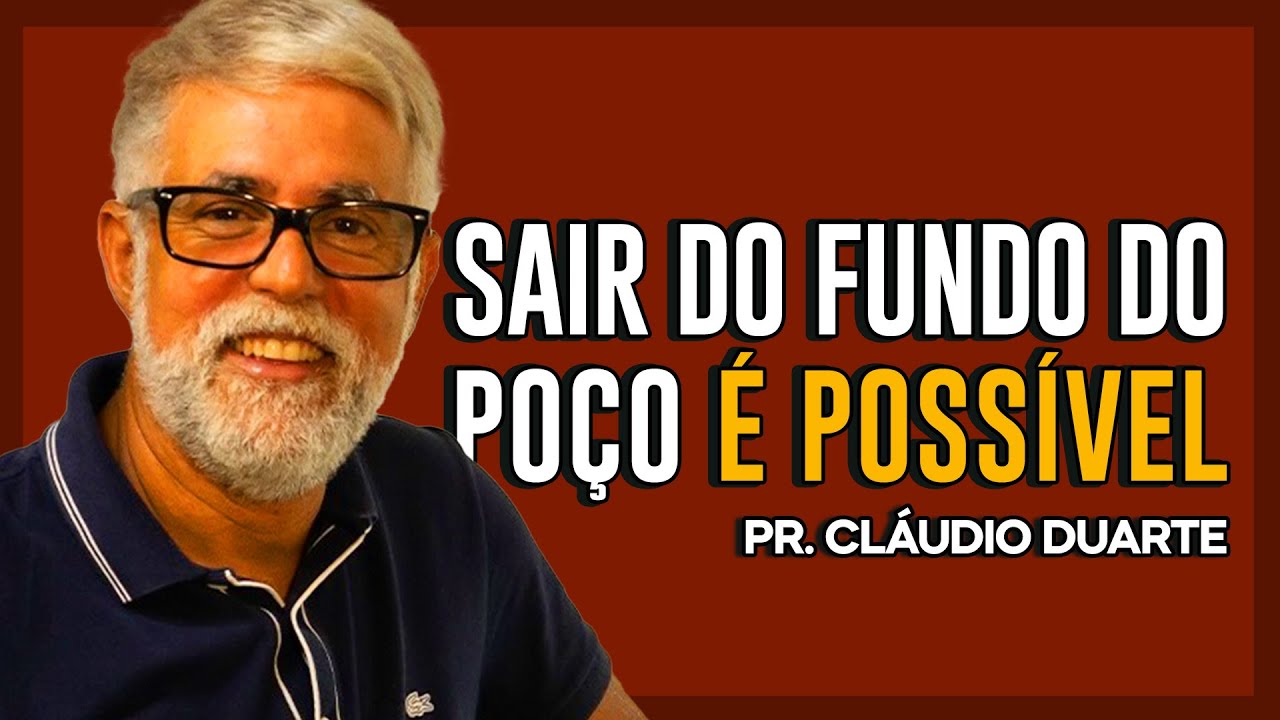 Cláudio Duarte | COMO SAIR DO FUNDO DO POÇO | Vida de Fé
