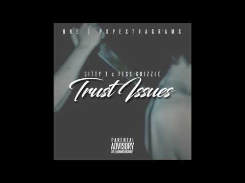 GITTY T x FESS GRIZZLE - "TRUST ISSUES" (OFFICIAL AUDIO) Produced by Haneef Ali