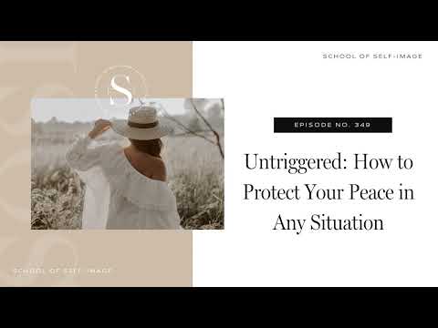 349: Untriggered: How to Protect Your Peace in Any Situation