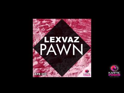 Lexvaz - Pawn (Original Mix)