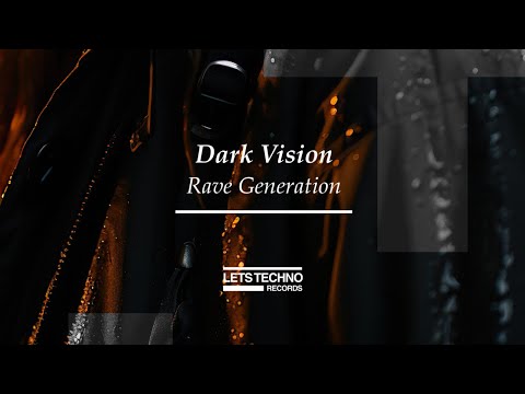 Dark Vision "Rave Generation" [LETS TECHNO records]
