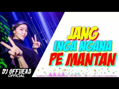DJ JANG INGA NGANA PE MANTAN- MANTAP KALI TERBARU 2019 ORIGINAL|| Rahmat Tahalu