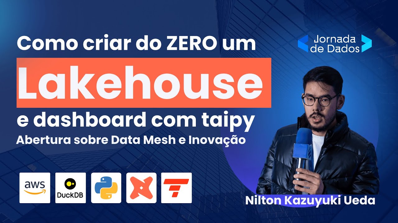 Como criar do ZERO um Lakehouse | Abertura Data Mesh Nilton Ueda | AWS, duckdb, Taipy, dbt-core