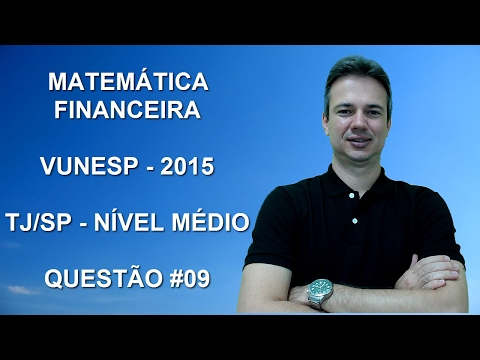 VUNESP06NMQ09 – VUNESP – 2016 – TJ/SP – ETJ - NM - MATEMÁTICA FINANCEIRA