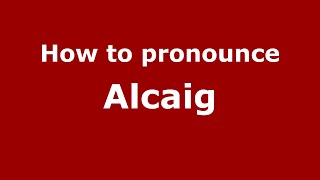 How to pronounce Alcaig