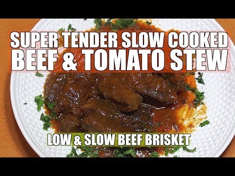 Low n Slow Beef n Tomato Stew - Slow Cooked Brisket -...
