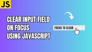Clear Input Field on Focus using JavaScript