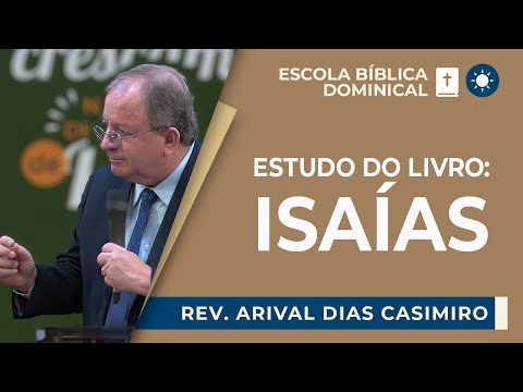 ESTUDO DO LIVRO DE ISAÍAS | Rev. Arival Dias Casimiro | EBD | IPP