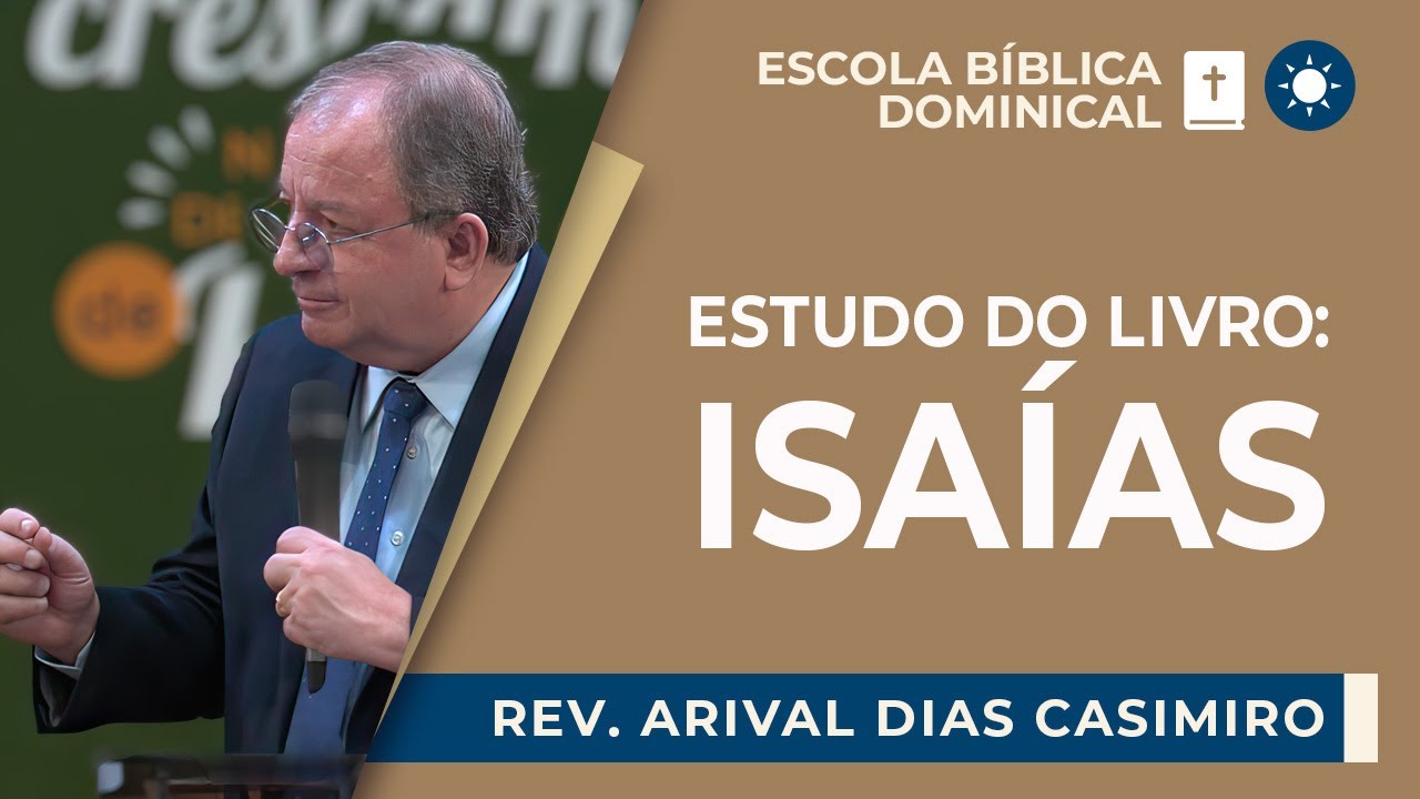 ESTUDO DO LIVRO DE ISAÍAS | Rev. Arival Dias Casimiro | EBD | IPP
