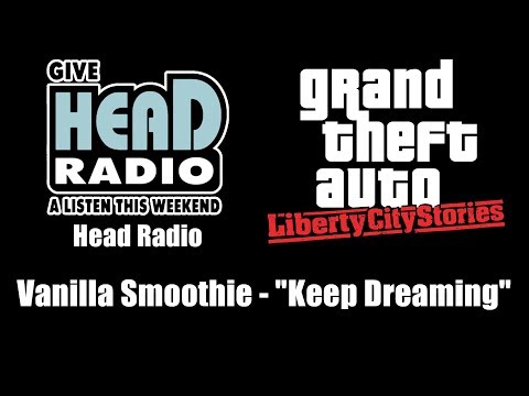 GTA: Liberty City Stories - Head Radio | Vanilla Smoothie - "Keep Dreaming"