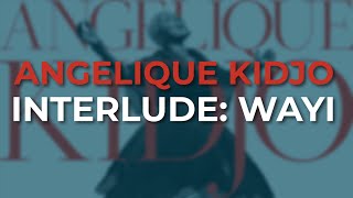 Angelique Kidjo - Interlude Wayi (Official Audio)