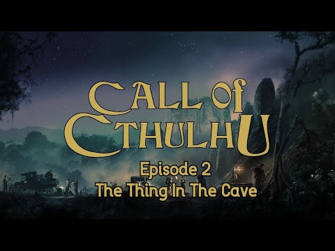 The Thing in the Cave | Call of Cthulhu | Blackwater Creek Episode 2