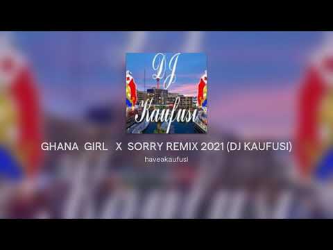 GHANA  GIRL   X  SORRY REMIX 2021 (DJ KAUFUSI)