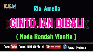 Download lagu Ria Amelia - CINTO JAN DIBALI ( Karaoke ) NADA RENDAH WANITA mp3